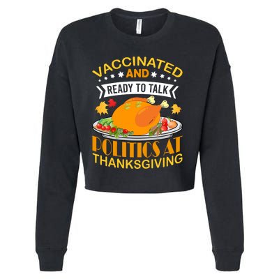 Vaccinated And Ready To Talk Politics At Thanksgiving Cropped Pullover Crew