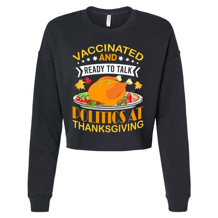 Vaccinated And Ready To Talk Politics At Thanksgiving Cropped Pullover Crew