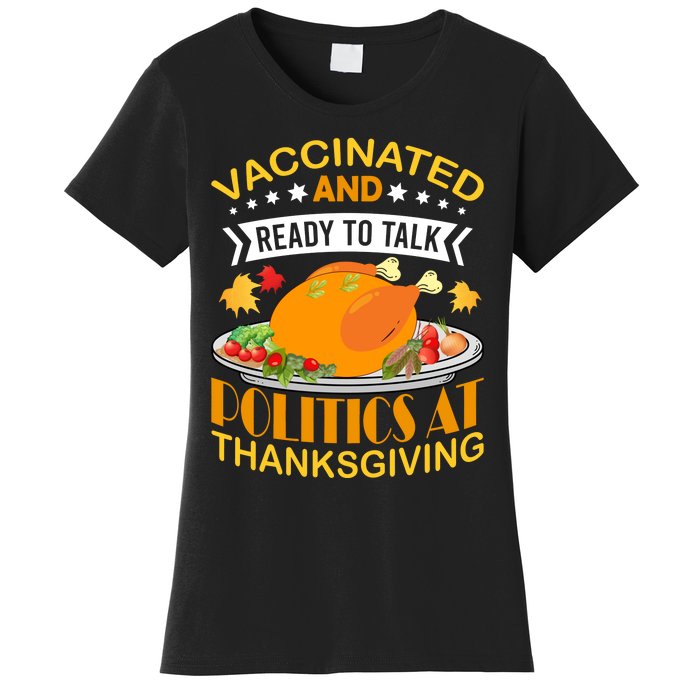 Vaccinated And Ready To Talk Politics At Thanksgiving Women's T-Shirt