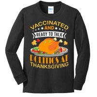 Vaccinated And Ready To Talk Politics At Thanksgiving Kids Long Sleeve Shirt