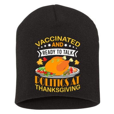 Vaccinated And Ready To Talk Politics At Thanksgiving Short Acrylic Beanie