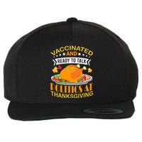 Vaccinated And Ready To Talk Politics At Thanksgiving Wool Snapback Cap