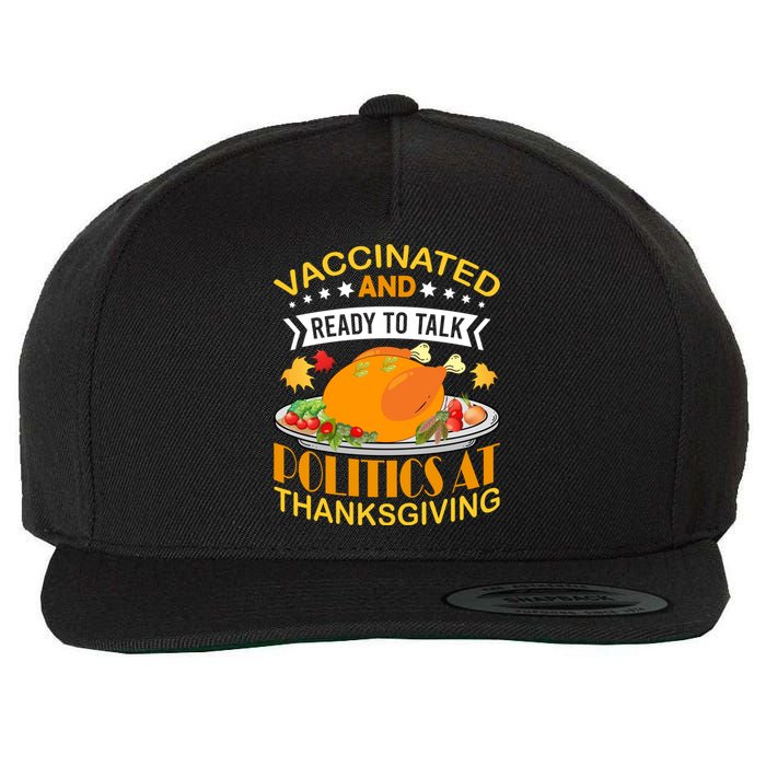 Vaccinated And Ready To Talk Politics At Thanksgiving Wool Snapback Cap