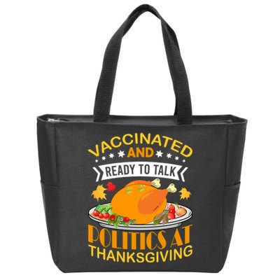 Vaccinated And Ready To Talk Politics At Thanksgiving Zip Tote Bag