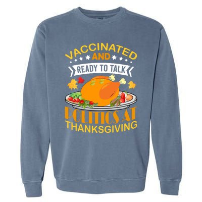 Vaccinated And Ready To Talk Politics At Thanksgiving Garment-Dyed Sweatshirt