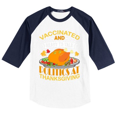 Vaccinated And Ready To Talk Politics At Thanksgiving Baseball Sleeve Shirt