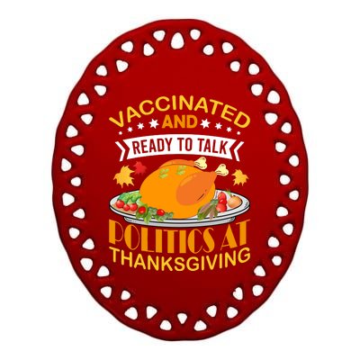 Vaccinated And Ready To Talk Politics At Thanksgiving Ceramic Oval Ornament