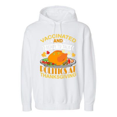 Vaccinated And Ready To Talk Politics At Thanksgiving Garment-Dyed Fleece Hoodie