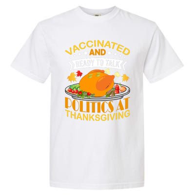 Vaccinated And Ready To Talk Politics At Thanksgiving Garment-Dyed Heavyweight T-Shirt