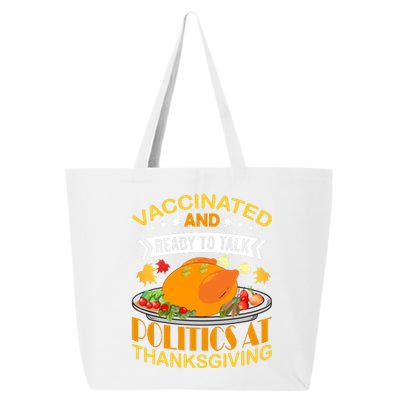 Vaccinated And Ready To Talk Politics At Thanksgiving 25L Jumbo Tote