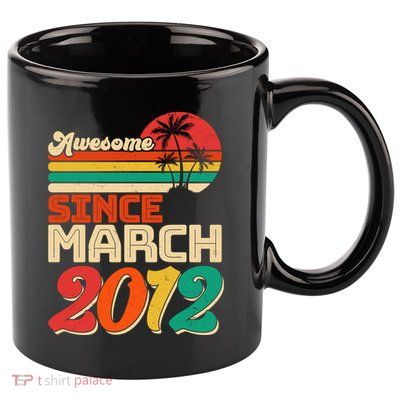 Please Delete! Vintage Awesome Since March 2012 Ten 10 Year Old Birthday 11oz C Handle Ceramic Mug