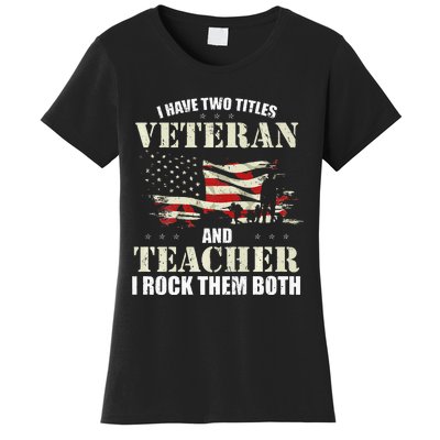 Veteran And Teacher And I Rock Them Both Funny Fathers Day Women's T-Shirt