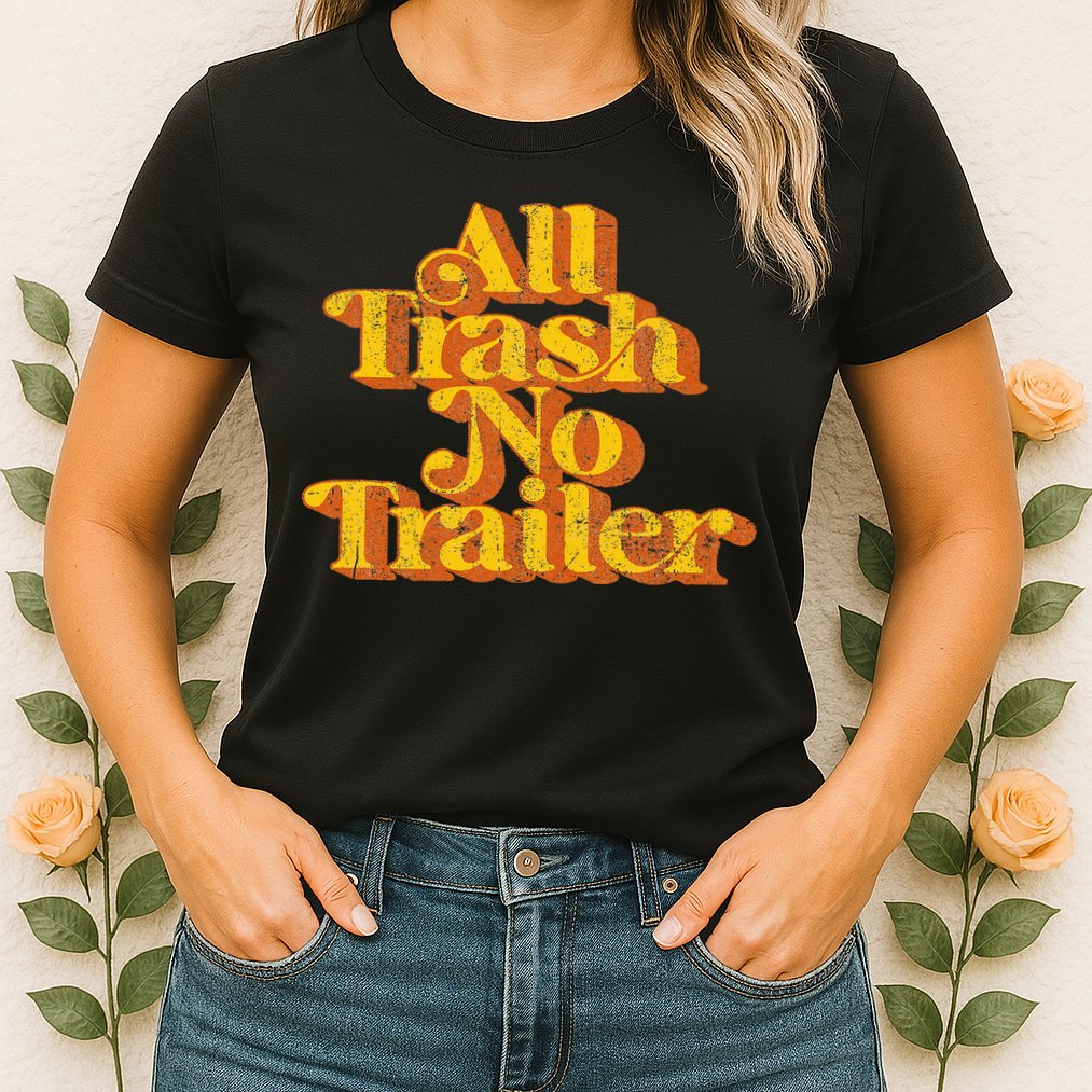 Vintage All Trash No Trailer Funny Country Pride Retro 70S Womens T-Shirt