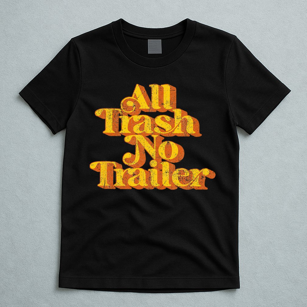 Vintage All Trash No Trailer Funny Country Pride Retro 70s T-Shirt