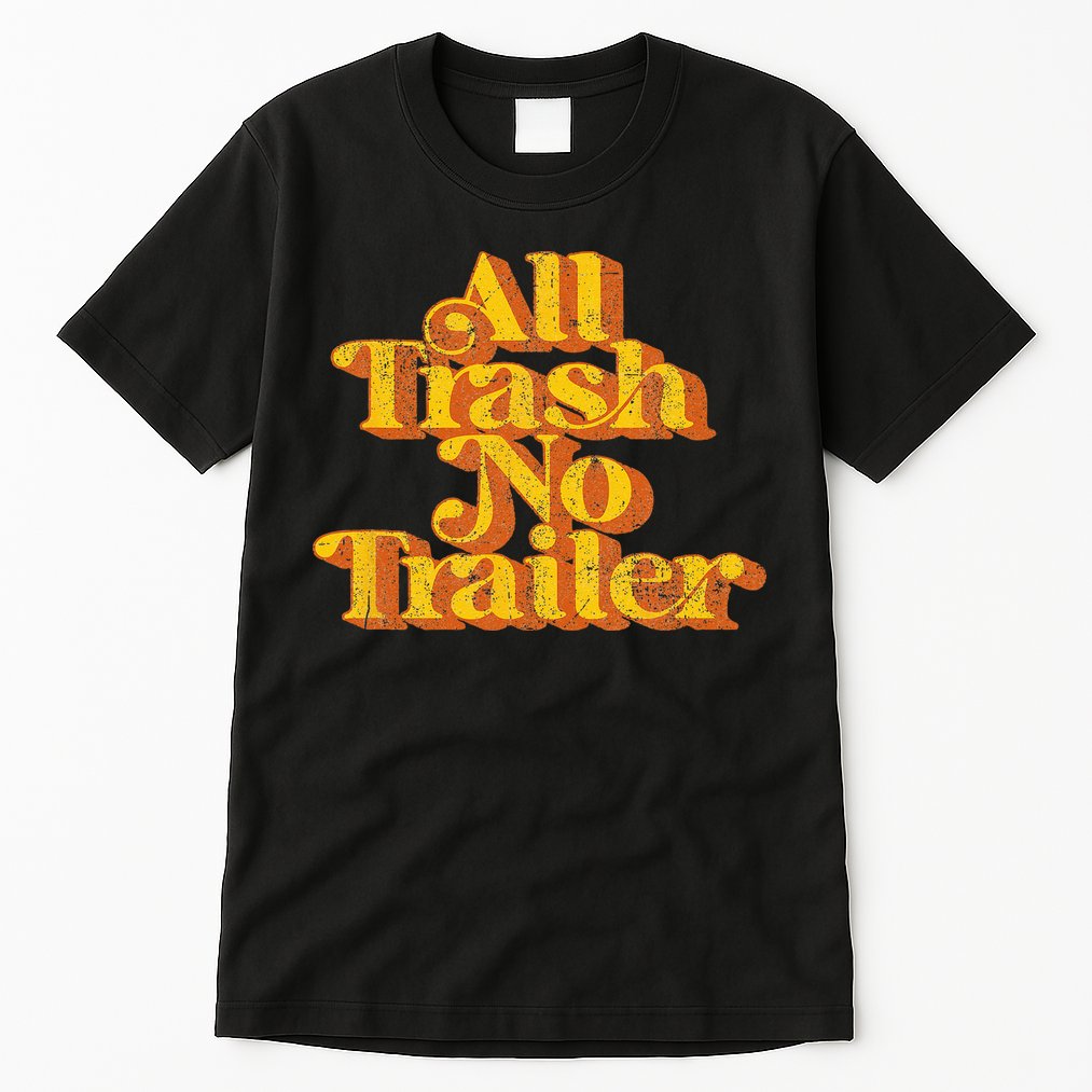 Vintage All Trash No Trailer Funny Country Pride Retro 70s Tall T-Shirt
