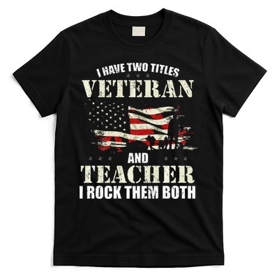 Veteran And Teacher And I Rock Them Both Funny Fathers Day T-Shirt