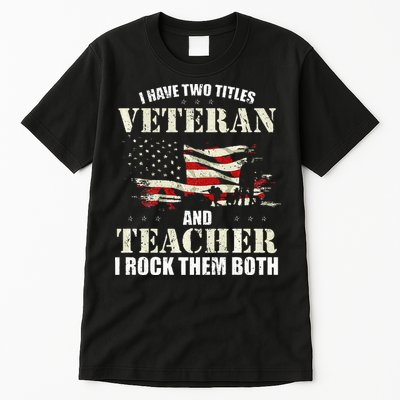 Veteran And Teacher And I Rock Them Both Funny Fathers Day Tall T-Shirt
