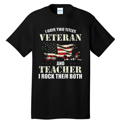 Veteran And Teacher And I Rock Them Both Funny Fathers Day Tall T-Shirt