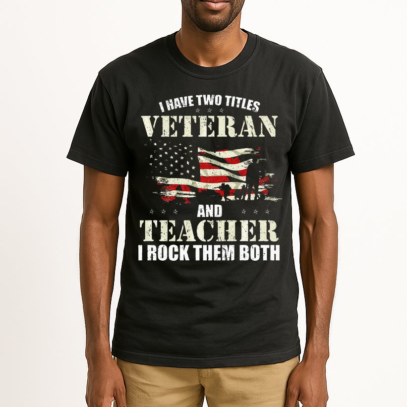 Veteran And Teacher And I Rock Them Both Funny Fathers Day Tall T-Shirt