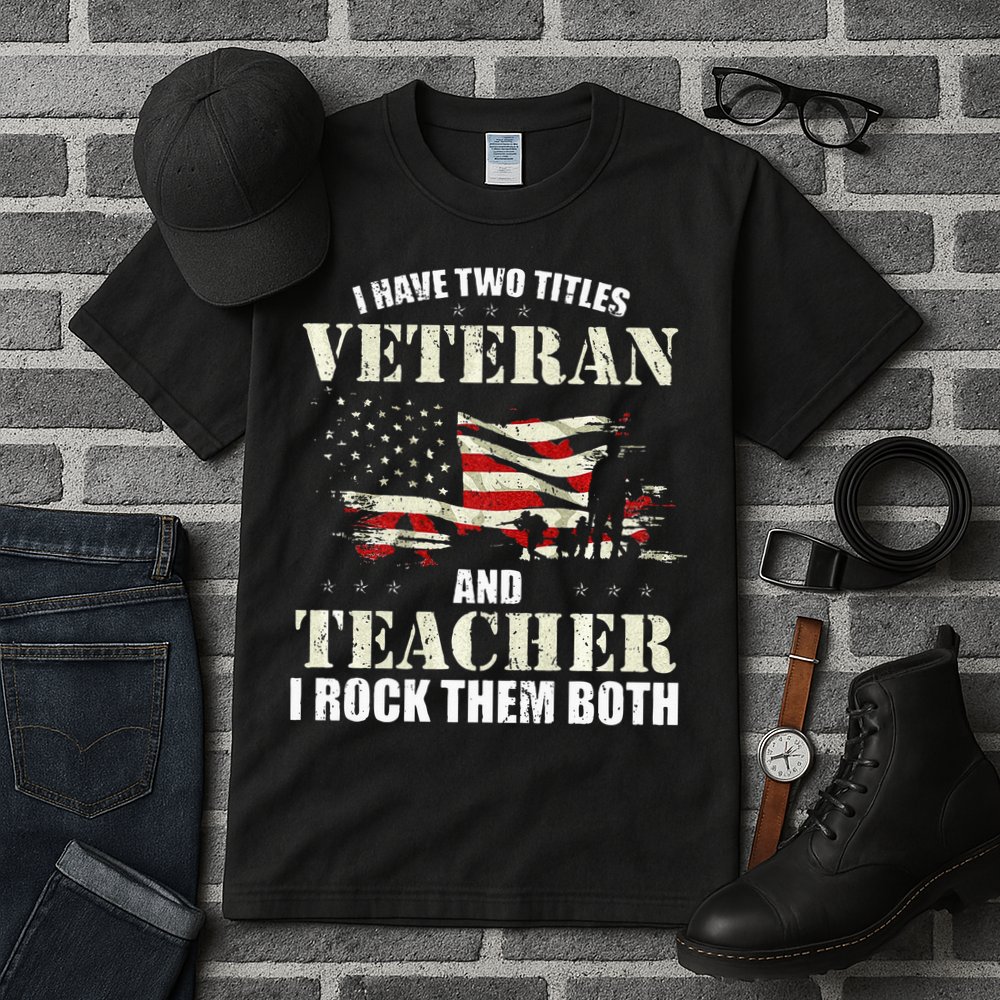 Veteran And Teacher And I Rock Them Both Funny Fathers Day Tall T-Shirt