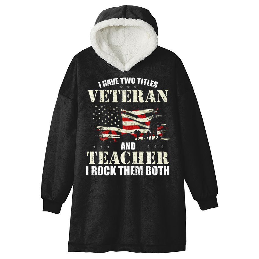 Veteran And Teacher And I Rock Them Both Funny Fathers Day Hooded Wearable Blanket