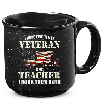 Veteran And Teacher And I Rock Them Both Funny Fathers Day 15oz Campfire Ceramic Mug