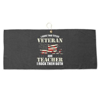 Veteran And Teacher And I Rock Them Both Funny Fathers Day Large Microfiber Waffle Golf Towel