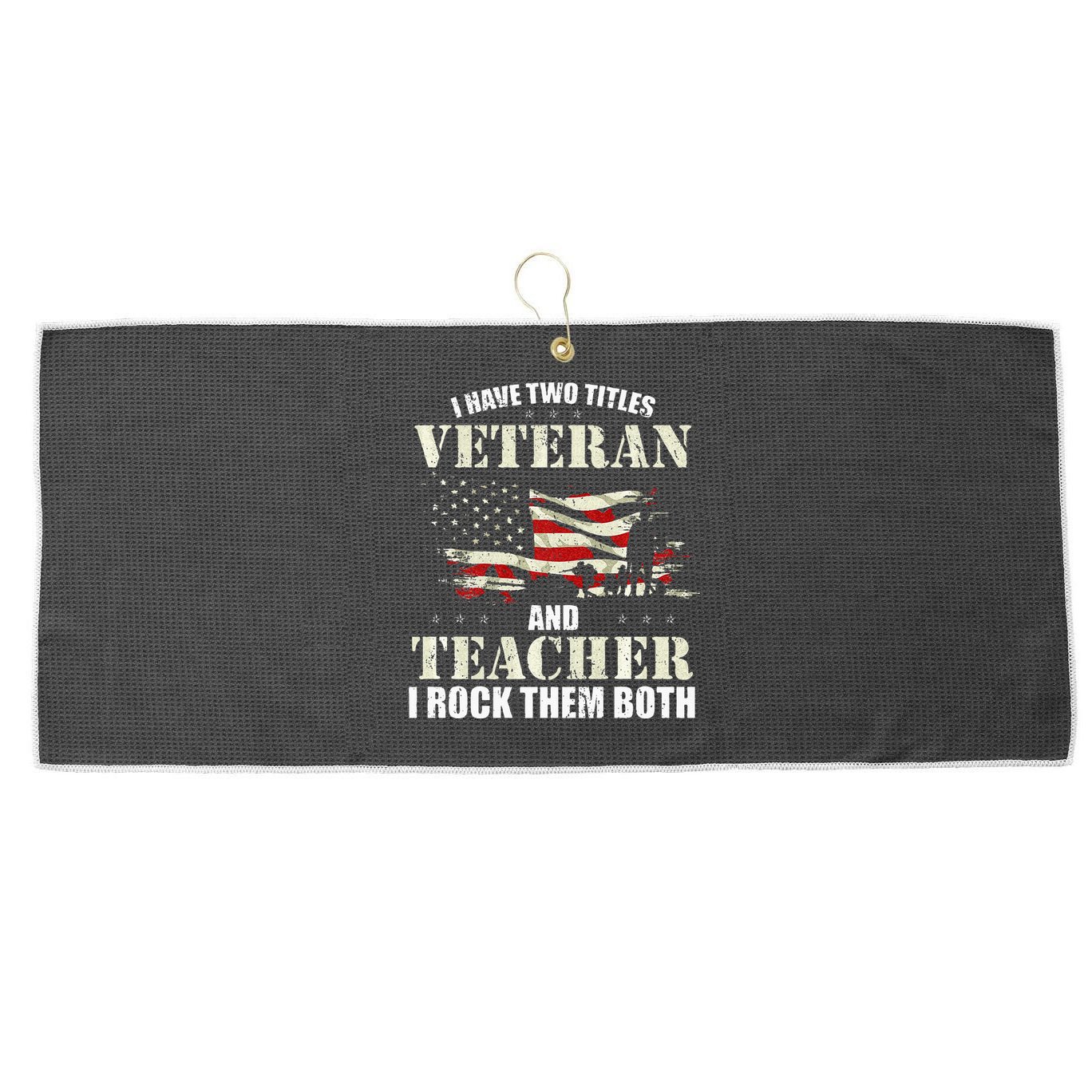 Veteran And Teacher And I Rock Them Both Funny Fathers Day Large Microfiber Waffle Golf Towel