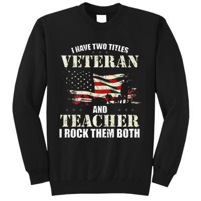 Veteran And Teacher And I Rock Them Both Funny Fathers Day Tall Sweatshirt