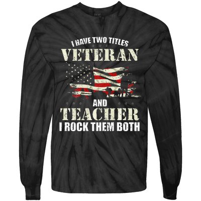 Veteran And Teacher And I Rock Them Both Funny Fathers Day Tie-Dye Long Sleeve Shirt