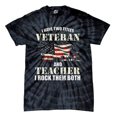 Veteran And Teacher And I Rock Them Both Funny Fathers Day Tie-Dye T-Shirt