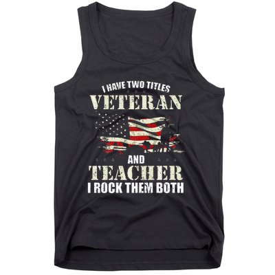 Veteran And Teacher And I Rock Them Both Funny Fathers Day Tank Top