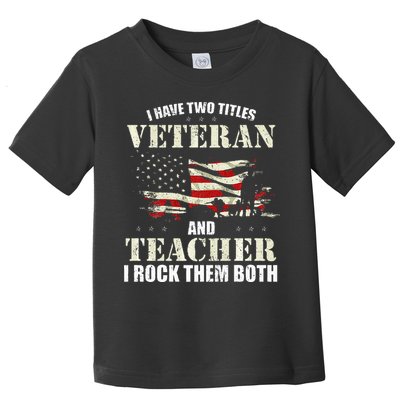 Veteran And Teacher And I Rock Them Both Funny Fathers Day Toddler T-Shirt