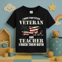 Veteran And Teacher And I Rock Them Both Funny Fathers Day Toddler T-Shirt