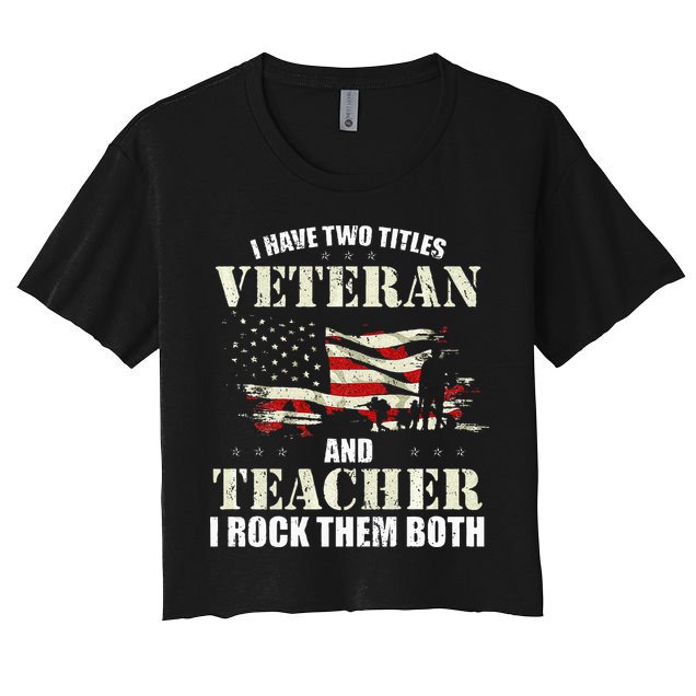 Veteran And Teacher And I Rock Them Both Funny Fathers Day Crop Top