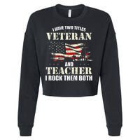 Veteran And Teacher And I Rock Them Both Funny Fathers Day Cropped Pullover Crew