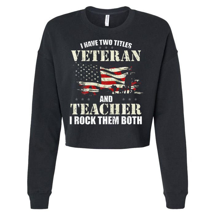 Veteran And Teacher And I Rock Them Both Funny Fathers Day Cropped Pullover Crew