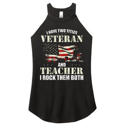 Veteran And Teacher And I Rock Them Both Funny Fathers Day Women's Perfect Tri Rocker Tank