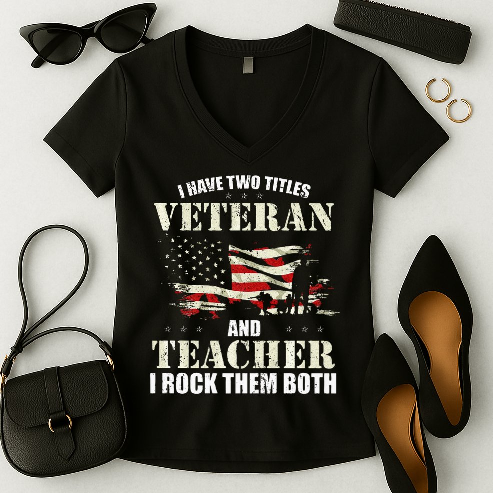 Veteran And Teacher And I Rock Them Both Funny Fathers Day Women's V-Neck T-Shirt