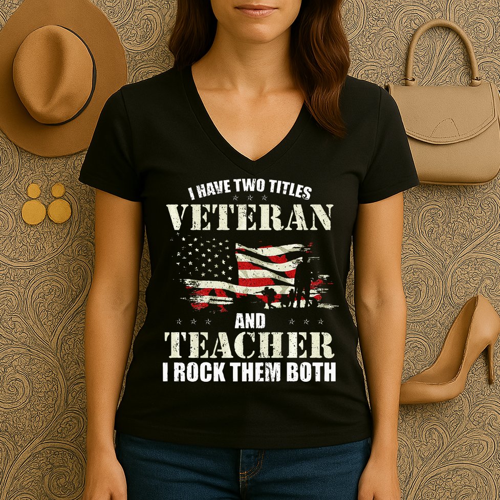 Veteran And Teacher And I Rock Them Both Funny Fathers Day Women's V-Neck T-Shirt