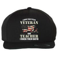 Veteran And Teacher And I Rock Them Both Funny Fathers Day Wool Snapback Cap