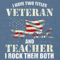 Veteran And Teacher And I Rock Them Both Funny Fathers Day Garment-Dyed Sweatshirt