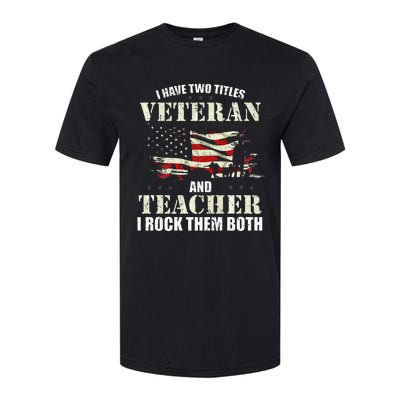 Veteran And Teacher And I Rock Them Both Funny Fathers Day Softstyle CVC T-Shirt