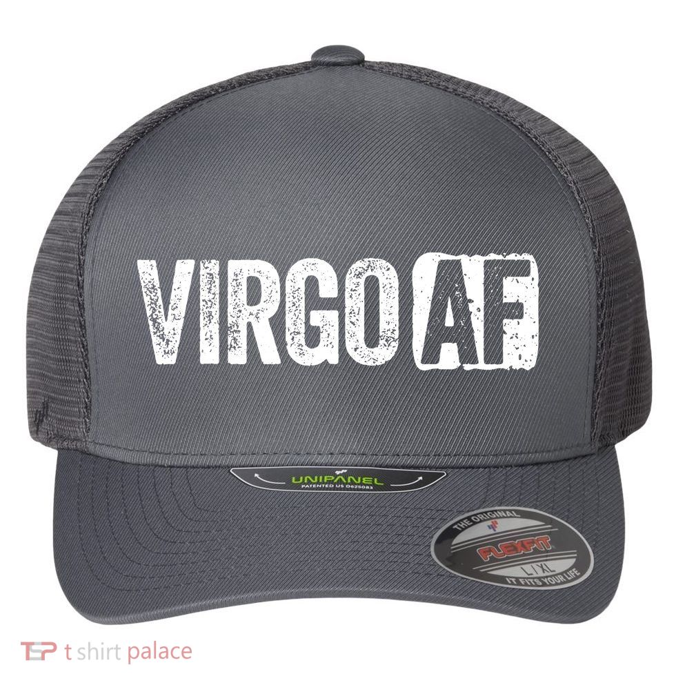 Virgo AF Virgo Zodiac Sign Gift Flexfit Unipanel Trucker Cap