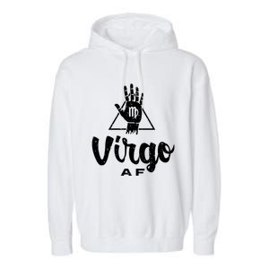 Virgo Af / Virgo Birthday Virgo Astrology And Zodiac Quote Cute Gift Garment-Dyed Fleece Hoodie