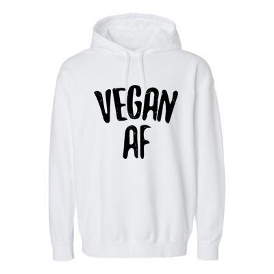 Vegan AF Vegan Gift Vegetarian Garment-Dyed Fleece Hoodie