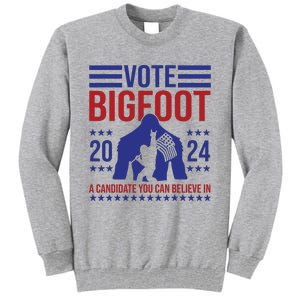 Vote Bigfoot 2024 A Candidate You Can Believe In Tall Sweatshirt