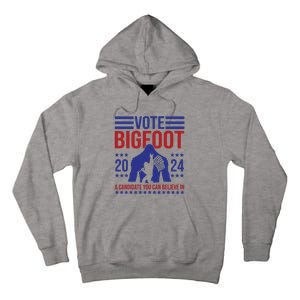 Vote Bigfoot 2024 A Candidate You Can Believe In Tall Hoodie