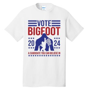 Vote Bigfoot 2024 A Candidate You Can Believe In Tall T-Shirt