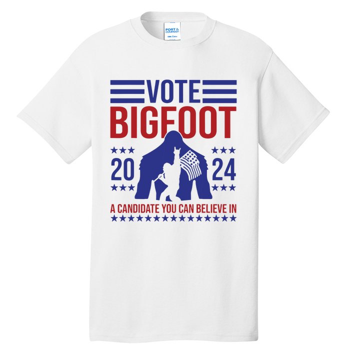 Vote Bigfoot 2024 A Candidate You Can Believe In Tall T-Shirt